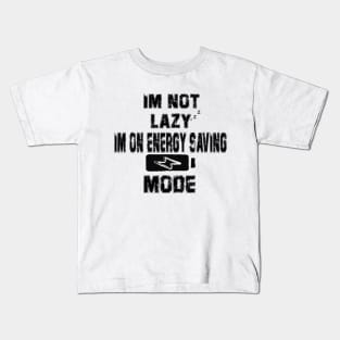 I'm Not Lazy I Am On Energy Saving Mode Kids T-Shirt